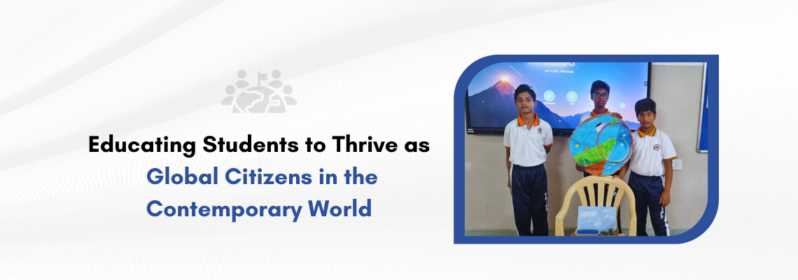 Read more about the article Educating Students to Thrive as Global Citizens in the Contemporary World