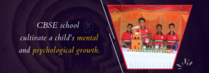 Read more about the article CBSE school  cultivate a child’s mental and psychological growth