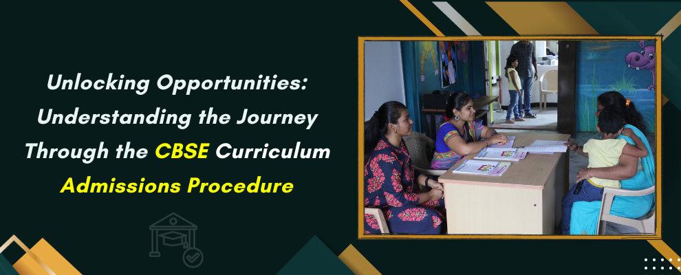 Read more about the article Unlocking Opportunities: Understanding the Journey Through the CBSE Curriculum Admissions Procedure