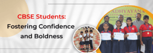 Read more about the article CBSE Students: Fostering Confidence and Boldness