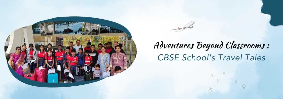 Adventures Beyond Classrooms: CBSE School's Travel Tales