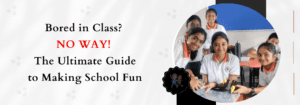 Read more about the article Bored in Class? NO WAY! The Ultimate Guide to Making School Fun