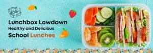 Read more about the article Lunchbox Lowdown: Healthy and Delicious School Lunches