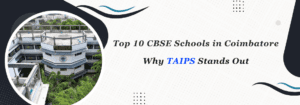 Read more about the article Top 10 CBSE Schools in Coimbatore: Why TAIPS Stands Out