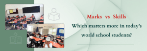 Read more about the article Marks vs. Skills: Which Matters More in Today’s World School Students?