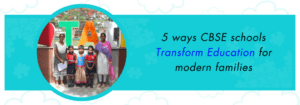 Read more about the article 5 Ways CBSE Schools Transform Education for Modern Families