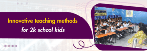 Read more about the article Innovative Teaching Methods for 2k School Kids
