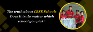 Read more about the article The Truth About CBSE Schools: Does It Truly Matter Which School You Pick?