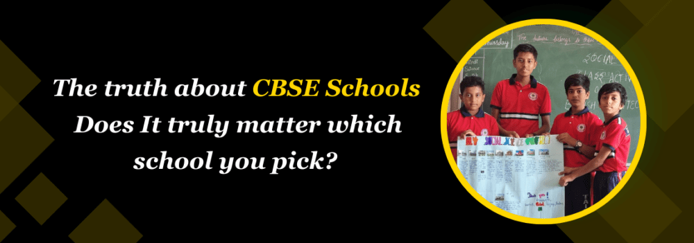 You are currently viewing The Truth About CBSE Schools: Does It Truly Matter Which School You Pick?