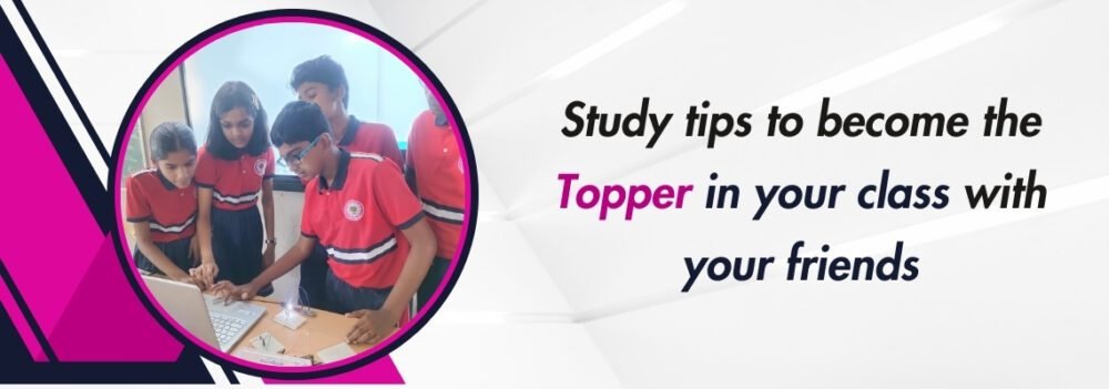 Study Tips to Become the Topper in Your Class with Your Friends