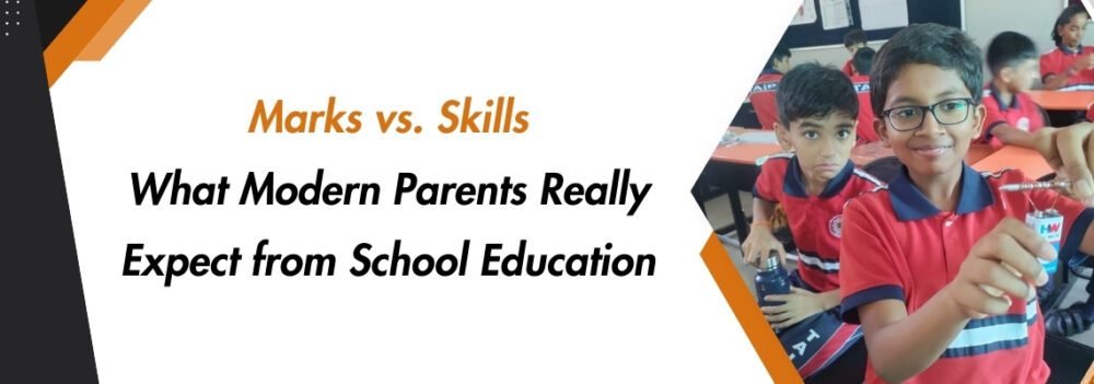 Marks vs. Skills: What Modern Parents Really Expect from School Education