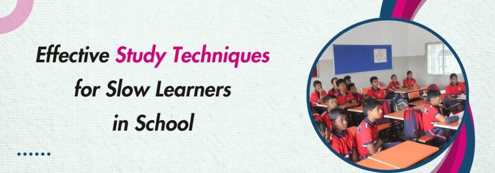 Effective Study Techniques for Slow Learners in School