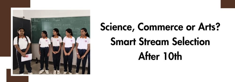 Science, Commerce or Arts? Smart Stream Selection After 10th