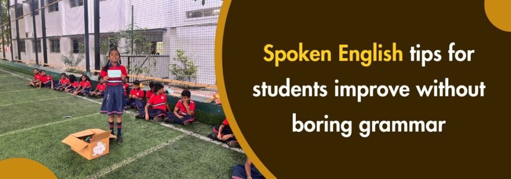 You are currently viewing Spoken English Tips for Students Improve Without Boring Grammar