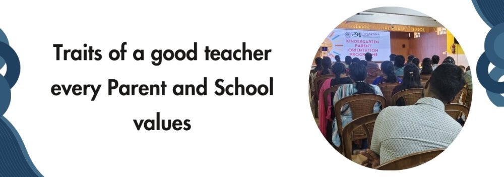 You are currently viewing Traits of a Good Teacher Every Parent and School Values