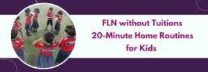 Read more about the article FLN without Tuitions: 20-Minute Home Routines for Kids