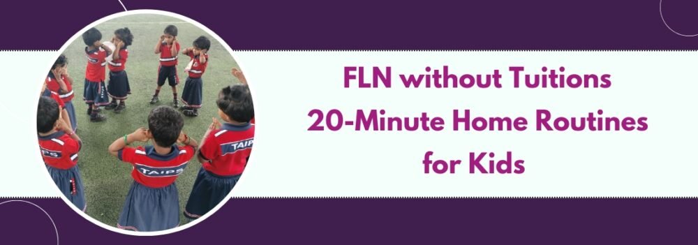You are currently viewing FLN without Tuitions: 20-Minute Home Routines for Kids
