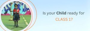Read more about the article Is Your Child Ready for Class 1?