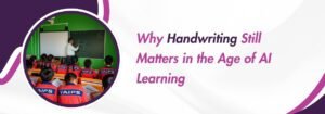 Read more about the article Why Handwriting Still Matters in the Age of AI Learning
