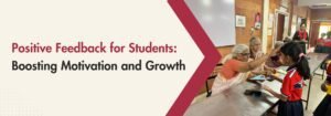 Read more about the article Positive Feedback for Students: Boosting Motivation and Growth