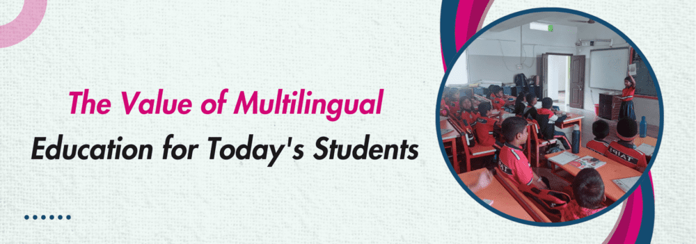You are currently viewing The Value of Multilingual Education for Today’s Students