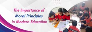 Read more about the article The Importance of Moral Principles in Modern Education