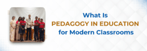 Read more about the article What Is Pedagogy in Education for Modern Classrooms