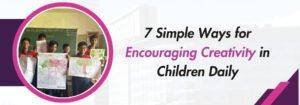 Read more about the article 7 Simple Ways for Encouraging Creativity in Children Daily
