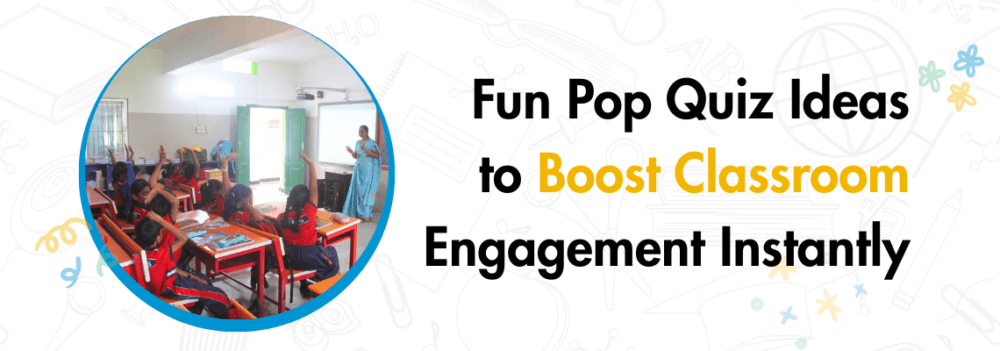 You are currently viewing Fun Pop Quiz Ideas to Boost Classroom Engagement Instantly