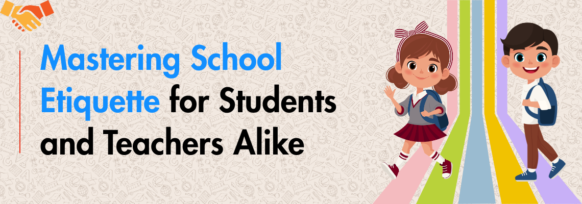You are currently viewing Mastering School Etiquette for Students and Teachers Alike