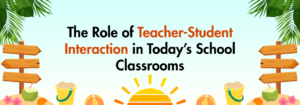 Read more about the article The Role of Teacher-Student Interaction in Today’s School Classrooms