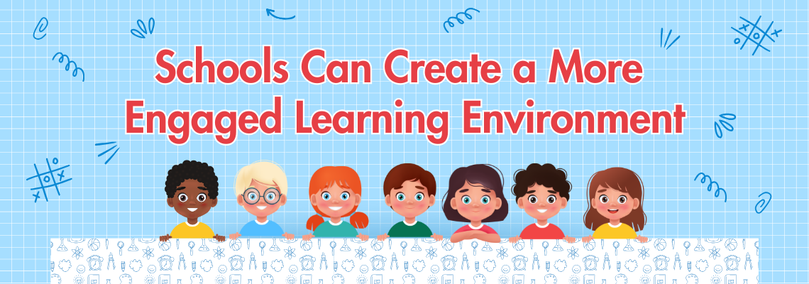 You are currently viewing Schools Can Create a More Engaged Learning Environment