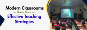 Read more about the article Modern Classrooms Needs More Effective Teaching Strategies
