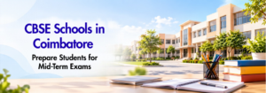 Read more about the article CBSE Schools in Coimbatore Prepare Students for Mid-Term Exams